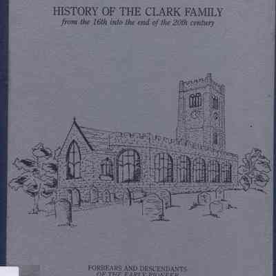 History of the Clark Family from the 16th into the end of the 20th century