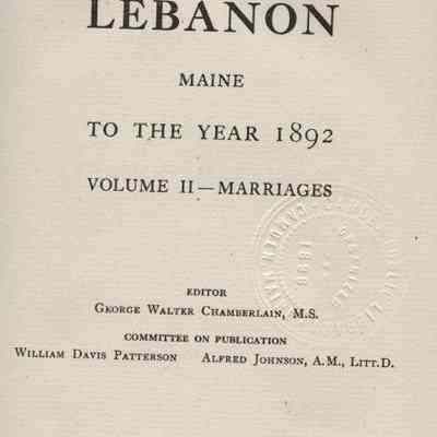 Vital Records of Lebanon Maine to the Year 1892. Volume 2 - Marriages.