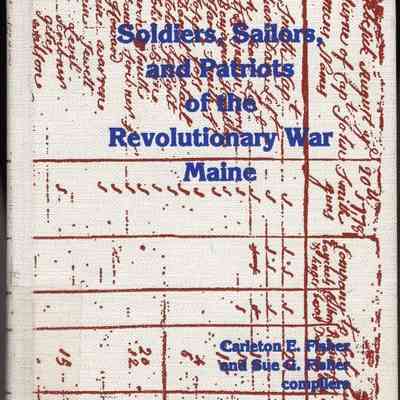 Maine Soldiers, Sailors, and Patriots of the Revolutionary War.