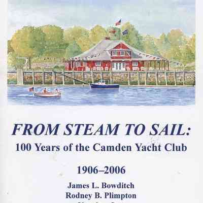 From Steam to Sail: 100 Years of the Camden Yacht Club 1906-2006