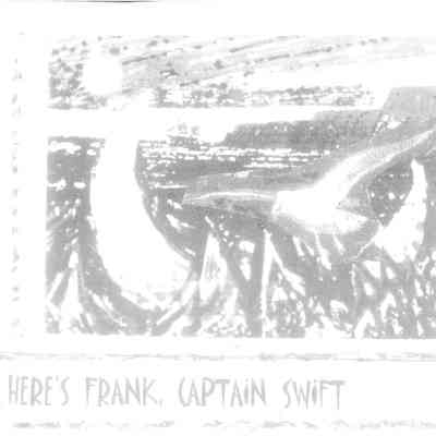 Here's Frank, Captain Swift
