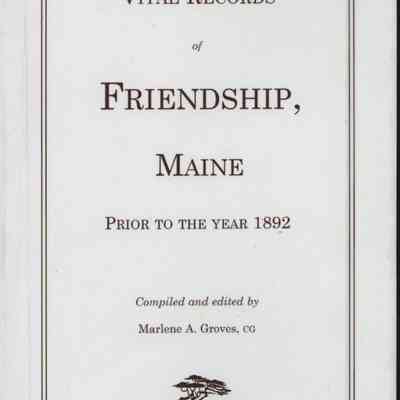 Vital Records of Friendship, Maine prior to the year 1892.