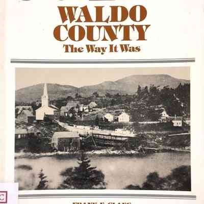 Waldo County: The Way It Was