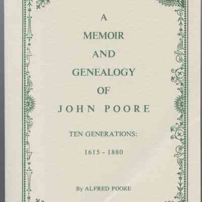 A Memoir and Genealogy of John Poore Ten Generations: 1615 - 1880