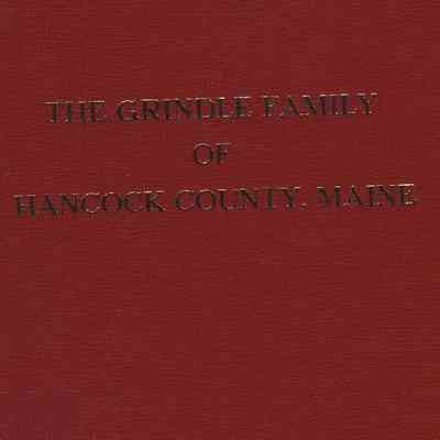 The Grindle Family of Hancock County, Maine