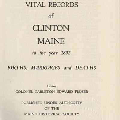 Vital Records of Clinton, Maine to the year 1892: Births, Marriages and Deaths