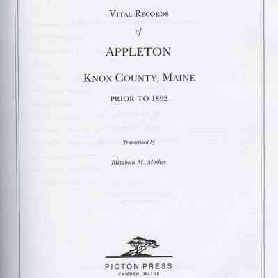 Vital Records of Appleton, Knox County, Maine prior to 1892.