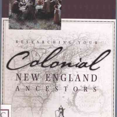 Researching Your Colonial New England Ancestors