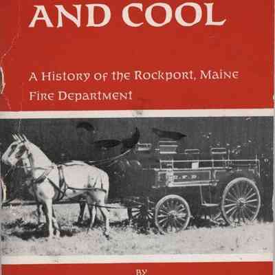 Be Early and Cool: a History of the Rockport, Maine Fire Department