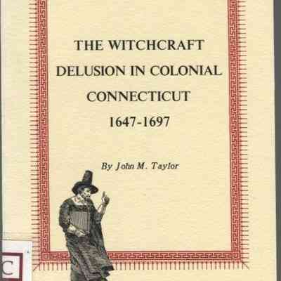 The Witchcraft Delusion in Colonial Connecticut 1647-1697