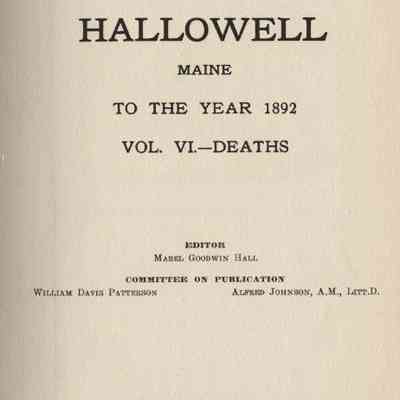 Vital Records of Hallowell Maine to the Year 1892. Volume 6 - Deaths.