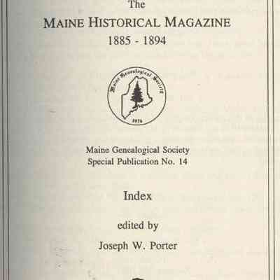 The Bangor Historical Magazine later The Maine Historical Magazine 1885 - 1894