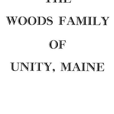 The Woods Family of Unity, Maine