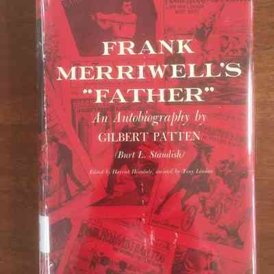 Frank Merriwell's "Father": An Autobiography by Gilbert Patten