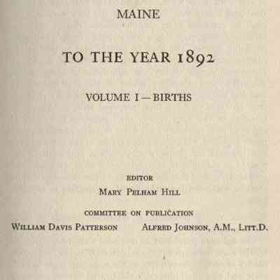 Vital Records of Topsham, Maine to the year 1892. Volume 1 - Births
