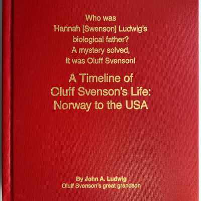 Ludwig family: Hannah (Swenson) Ludwig's father, Oluff Svenson, a timeline of his life by John A Ludwig, 2020