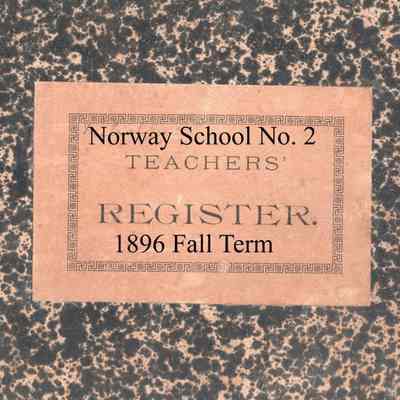 Norway School No. 2, 1896 Teacher's Register, Fall Term