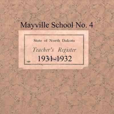 Mayville School No. 4, 1931-1932 Teacher's Register
