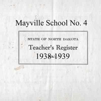 Mayville School No. 4, 1938-1939 Teacher's Register