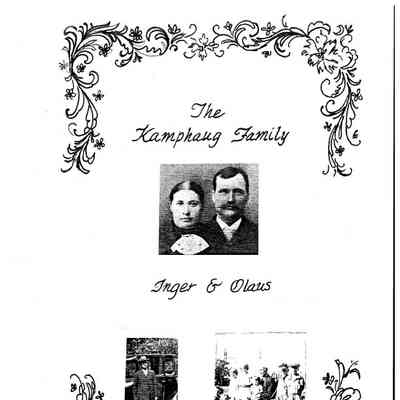 The Kamphaug Family: Inger & Olaus, a family history document written by a granddaughter: Contributed to the TCHS Museum in Hillsboro, ND, by a descendant, Graeme Matichuk