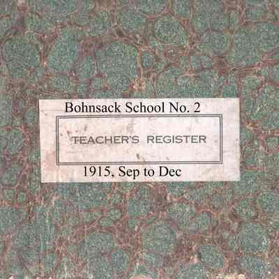 Bohnsack School No. 2, 1915, Sep-Dec Teachers Register