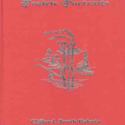 Clifford Centennial, 1881-1981, Prairie Portraits: Clifford, Traill County, ND