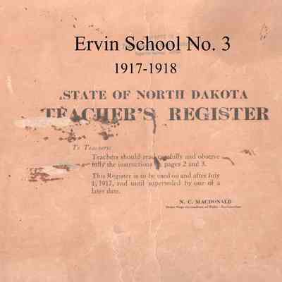 Ervin School No. 3, 1917-1918 Teacher's Register