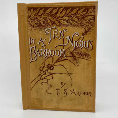 Ten Nights in a Barroom by T. S. Arthur