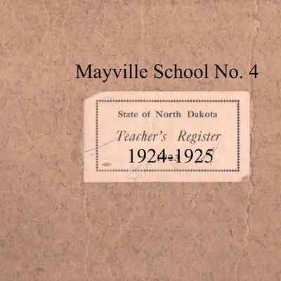 Mayville School No. 4, 1924-1925 Teacher's Register