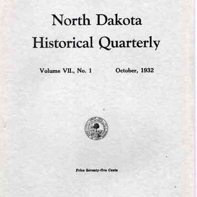 State Historical Society of North Dakota: North Dakota Historical Quarterly, Vol. VII, No. 1 (Oct. 1932)