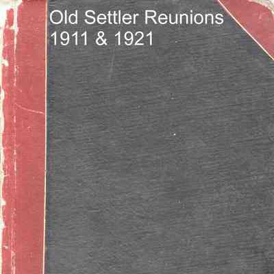 Old Settlers' Reunions, 1911 & 1921, Hillsboro, Traill County, North Dakota
