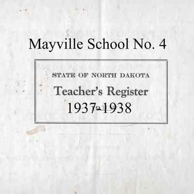 Mayville School No. 4, 1937-1938 Teacher's Register