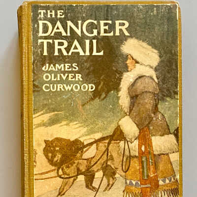 The Danger Trail by James Oliver Curwood