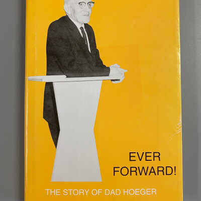 Ever Forward! The Story of Dad Hoeger