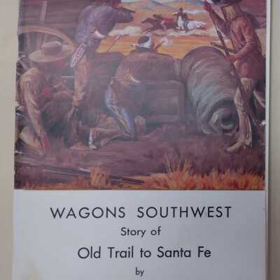 Wagons South West Story of Old Trail to Santa Fe