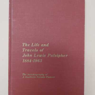 The Life and Travels Of John Lewis Pulsipher 1884-1963