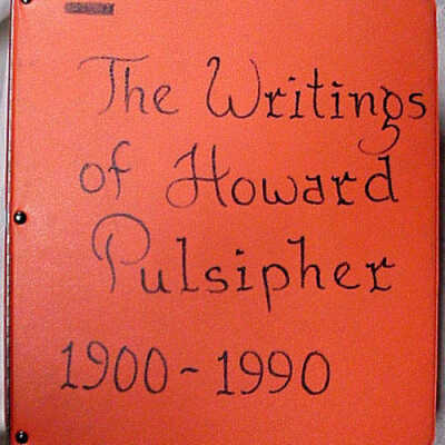 Howard Pulsipher - Writings The Writings of Howard Pulsipher - 1900 1990