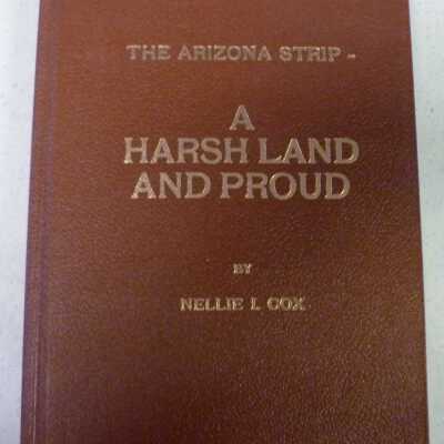 The Arizona Strip - A Harsh Land and Proud