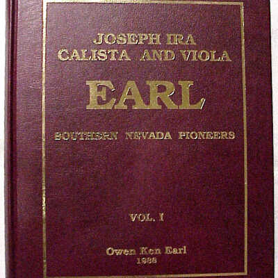 Earl, Joseph Ira Calista & Viola Joseph Ira Calista and Viola Earl Southern Nevada Pioneers Vol I