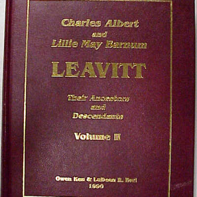 Charles & Lillie Leavitt Charles Albert and Lillie May Barnum Leavitt Their Ancestors and Descendants