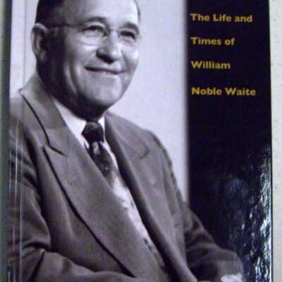 The Life and Times of William Noble Waite
