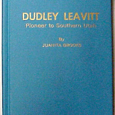 Dudley Leavitt Pioneer to Southern Utah