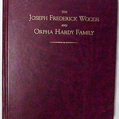Joseph Fredrick Woods and Orpha Hardy Family
