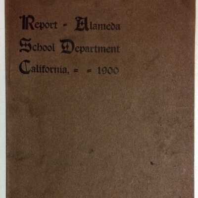 Annual report for Alameda Public Schools, 1900, from AHS Cornerstone box, 1902