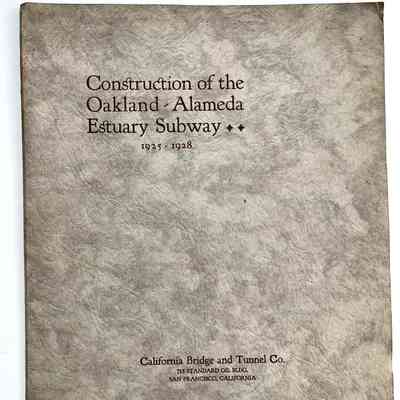 Report 'Construction of the Oakland-Alameda Estuary Subway', c. 1928-1929