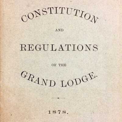 E. Constitution and regulations of the Grand Lodge, 1878.
