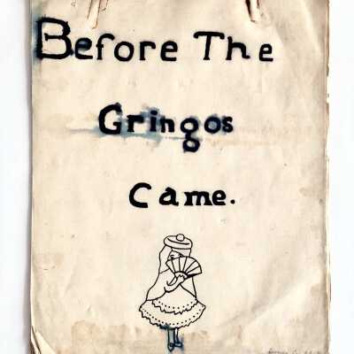 Essay 'Before The Gringos Came' by Leonora Crutchett, 8th grade, Haight School, 1912