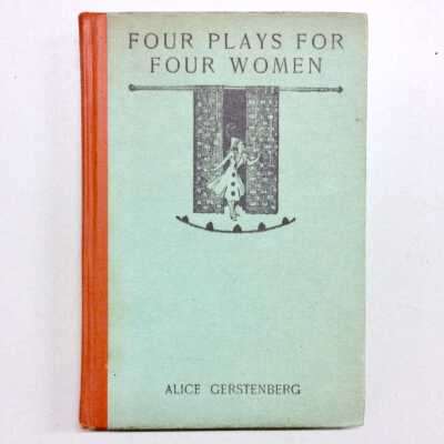 'Four plays for 4 women', by Alice Gerstenberg, 1924-1926