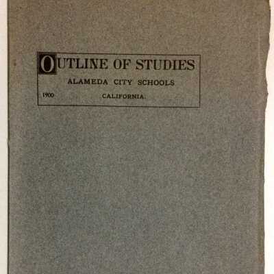 Outline of Studies for Alameda public Schools, 1900, from 1902 AHS cornerstone Box