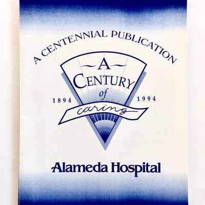 Copies of Alameda Hospital anniversary booklet 'A Century of Caring, 1894-1994'